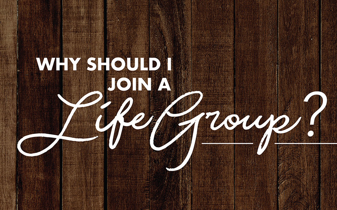 Why Should I Join A LifeGroup?